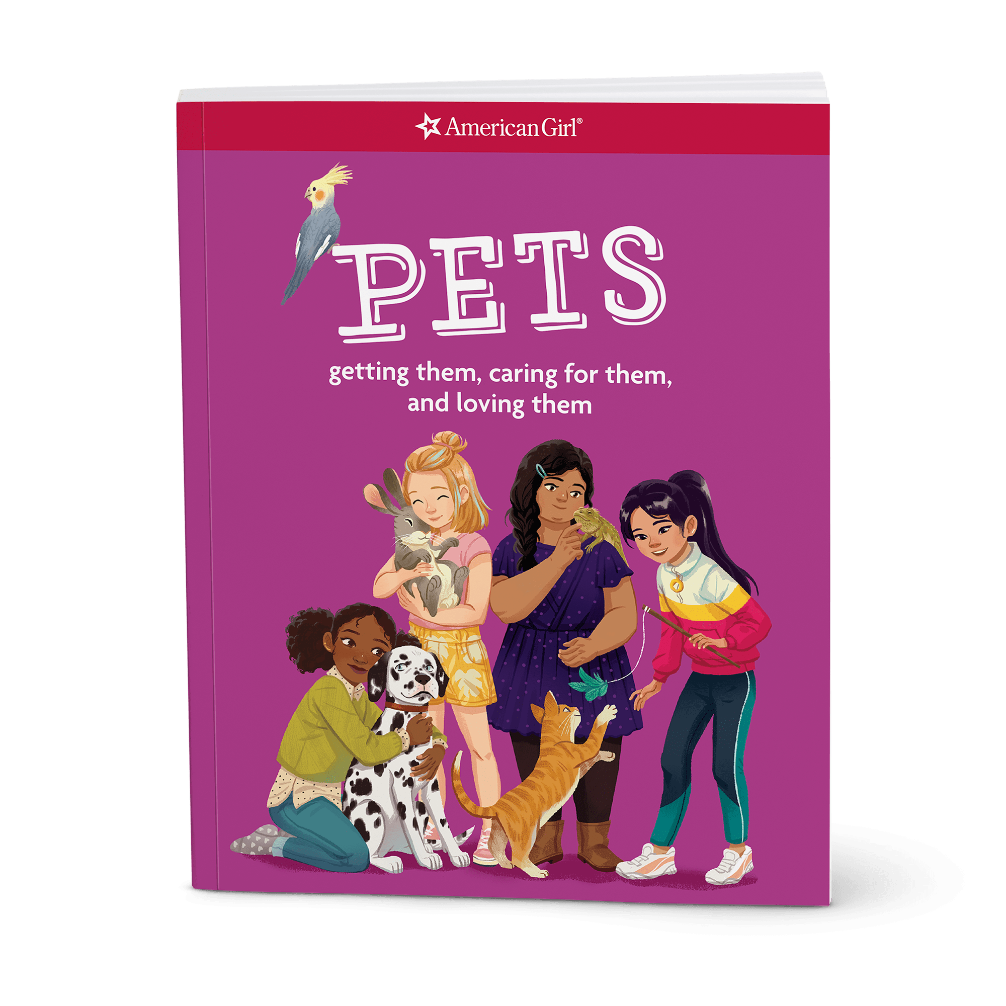 Pets: Getting Them. Caring for Them. and Loving Them